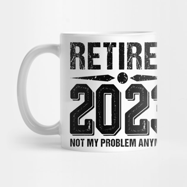 Retired 2023 Not My Problem Anymore, funny retired 2023 by Giftyshoop